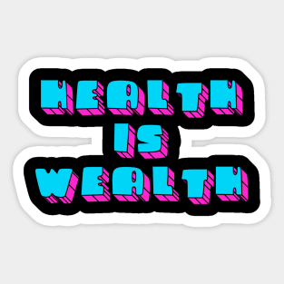 Health is Wealth 1 Sticker